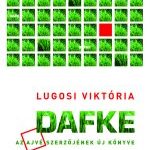 Lugosi Viktória: Dafke (részlet)