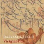 Darvasi László: Virágzabálók