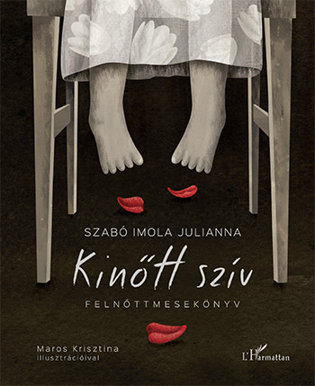 Szabó Imola Julianna : Kinőtt szív, illusztrálta Maros Krisztina, L'Harmattan Kiadó , 2015