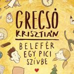 Grecsó Krisztián: Belefér egy pici szívbe